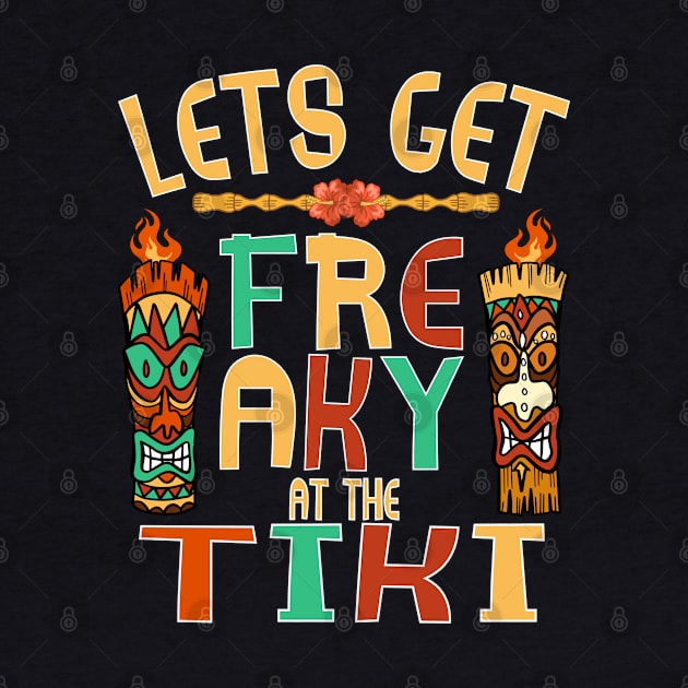 Let's Get Freaky at the Tiki Funny Luau Design by FilsonDesigns